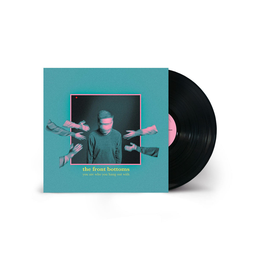 You Are Who You Hang Out With Black Vinyl